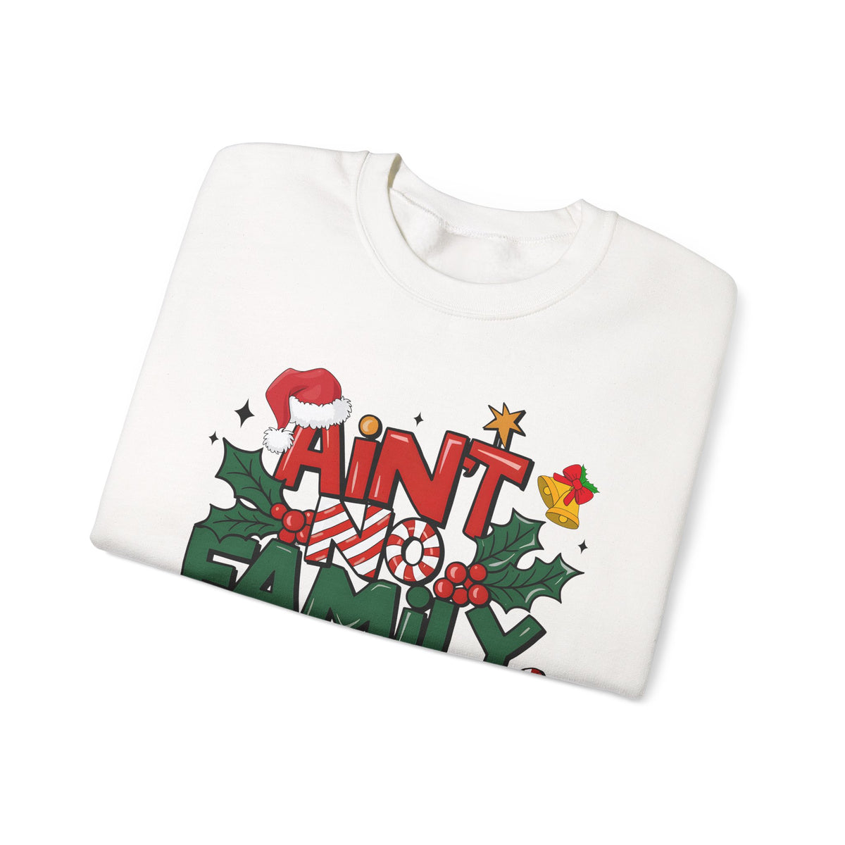 Ain't No Family Like The One I Got – Gildan Heavy Blend | Trendy Men's and Women’s Soft Sweatshirt. Direct to Garment. Printed & Shipped in the USA. Unisex Sizes.