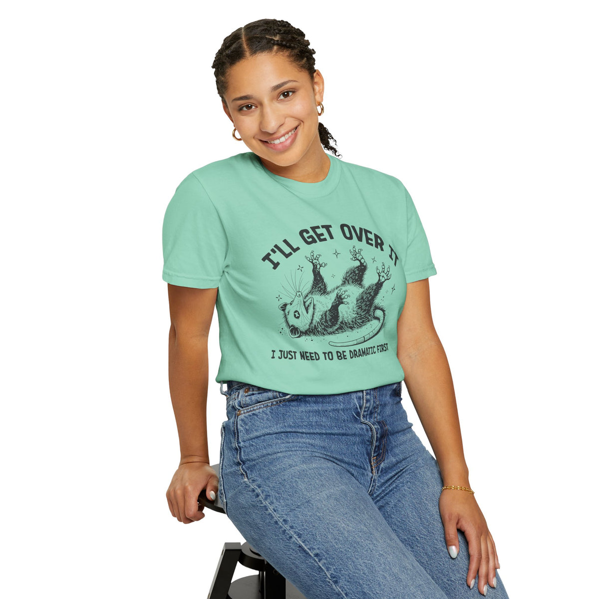 I'll Get Over It, Dramatic Possum - Comfort Colors | Trendy Women's and Men's T-Shirt. Direct to Garment. Printed & Shipped in the USA. Unisex Sizes.
