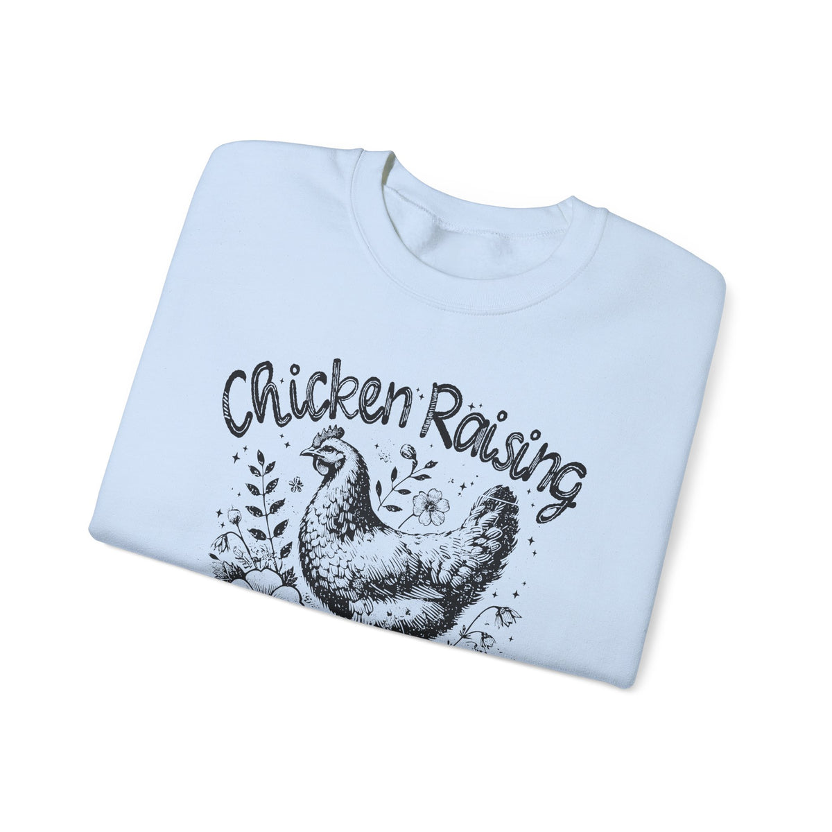 Chicken Raising and Jesus Praising – Gildan Heavy Blend | Trendy Men's and Women’s Soft Sweatshirt. Direct to Garment. Printed & Shipped in the USA. Unisex Sizes.
