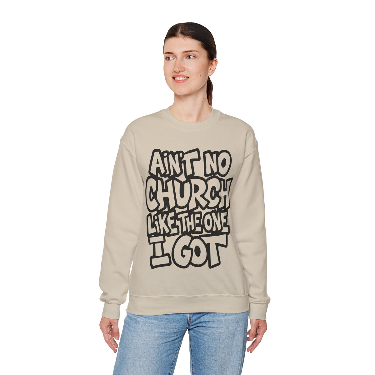 Ain't No Church Like The One I Got – Gildan Heavy Blend | Trendy Women’s and Men's Soft Sweatshirt. Direct to Garment. Printed & Shipped in the USA. Unisex Sizes.