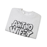 Ain't No Wifey Like The One I Got – Gildan Heavy Blend | Trendy Men's Soft Sweatshirt. Direct to Garment. Printed & Shipped in the USA. Unisex Sizes.