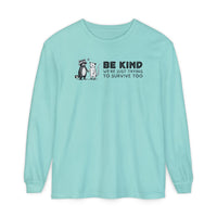 Be Kind. We're Just Trying To Survive Too. Possum. Raccoon. *This Shirt Saves Lives* - Comfort Colors | Trendy Women's and Men's Long Sleeve T-Shirt. Direct to Garment. Printed & Shipped in the USA. Unisex Sizes.