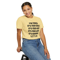 No Excuses, Let's Go - Comfort Colors | Trendy Men's and Women's T-Shirt. Direct to Garment. Printed & Shipped in the USA. Unisex Sizes.