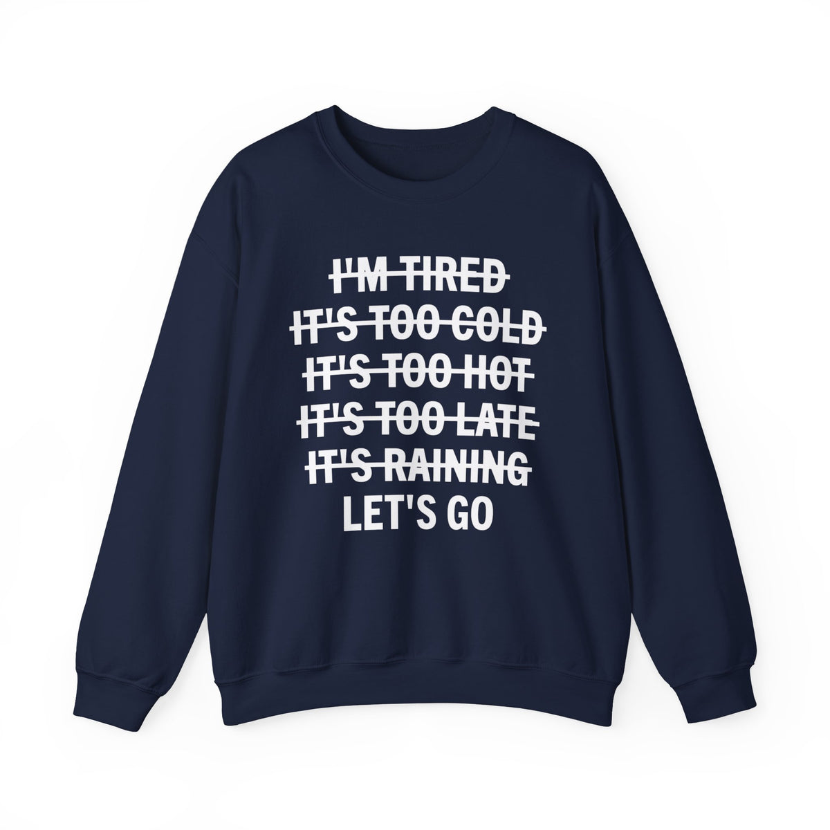 No Excuses, Let's Go – Gildan Heavy Blend | Trendy Men's and Women’s Soft Sweatshirt. Direct to Garment. Printed & Shipped in the USA. Unisex Sizes.