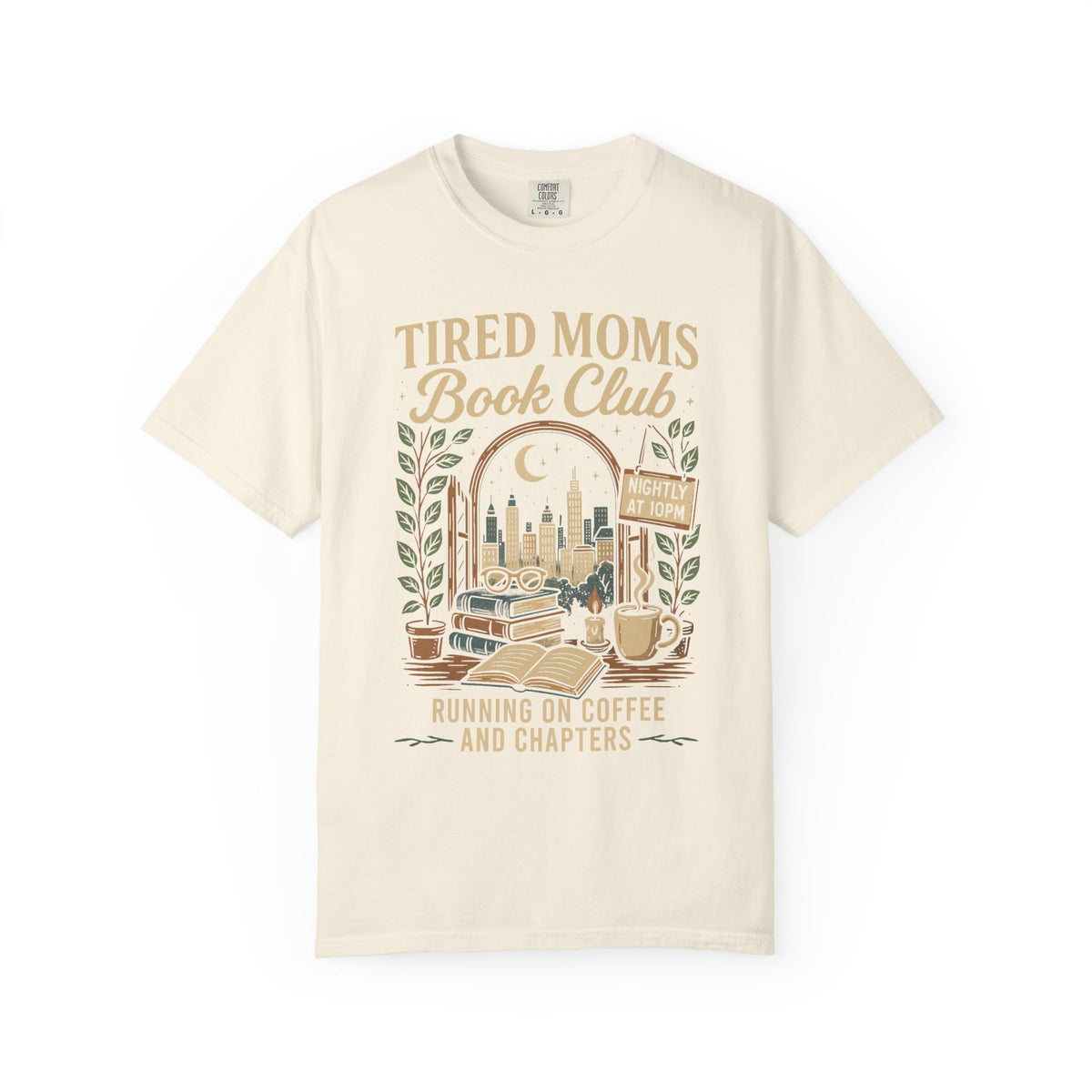 Tired Moms Book Club Running on Coffee and Chapters - Comfort Colors | Trendy Women's T-Shirt. Direct to Garment. Printed & Shipped in the USA. Unisex Sizes.