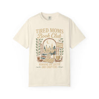 Tired Moms Book Club Running on Coffee and Chapters - Comfort Colors | Trendy Women's T-Shirt. Direct to Garment. Printed & Shipped in the USA. Unisex Sizes.