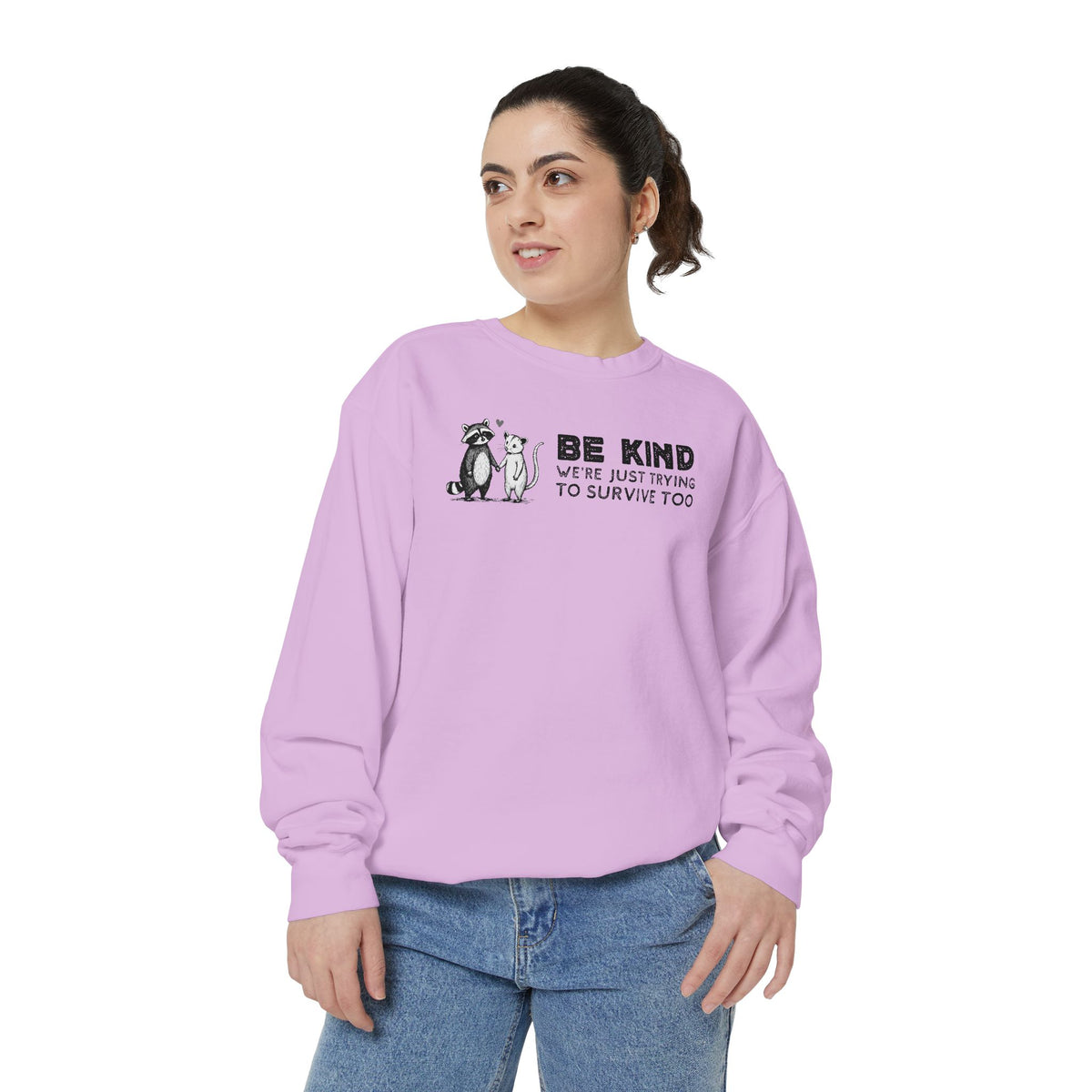 Be Kind. We're Just Trying To Survive Too. Possum. Raccoon. *This Shirt Saves Lives* - Comfort Colors | Trendy Women's and Men's Sweatshirt. Direct to Garment. Printed & Shipped in the USA. Unisex Sizes.