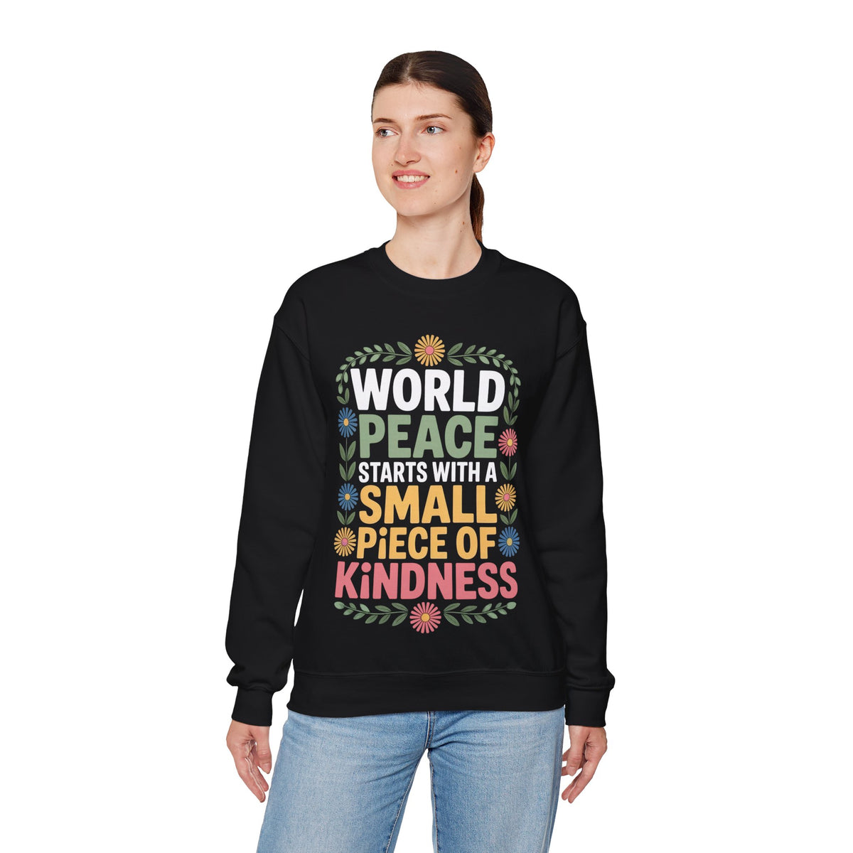 World Peace Starts With A Small Piece Of Kindness – Gildan Heavy Blend | Trendy Women’s Soft Sweatshirt. Direct to Garment. Printed & Shipped in the USA. Unisex Sizes.