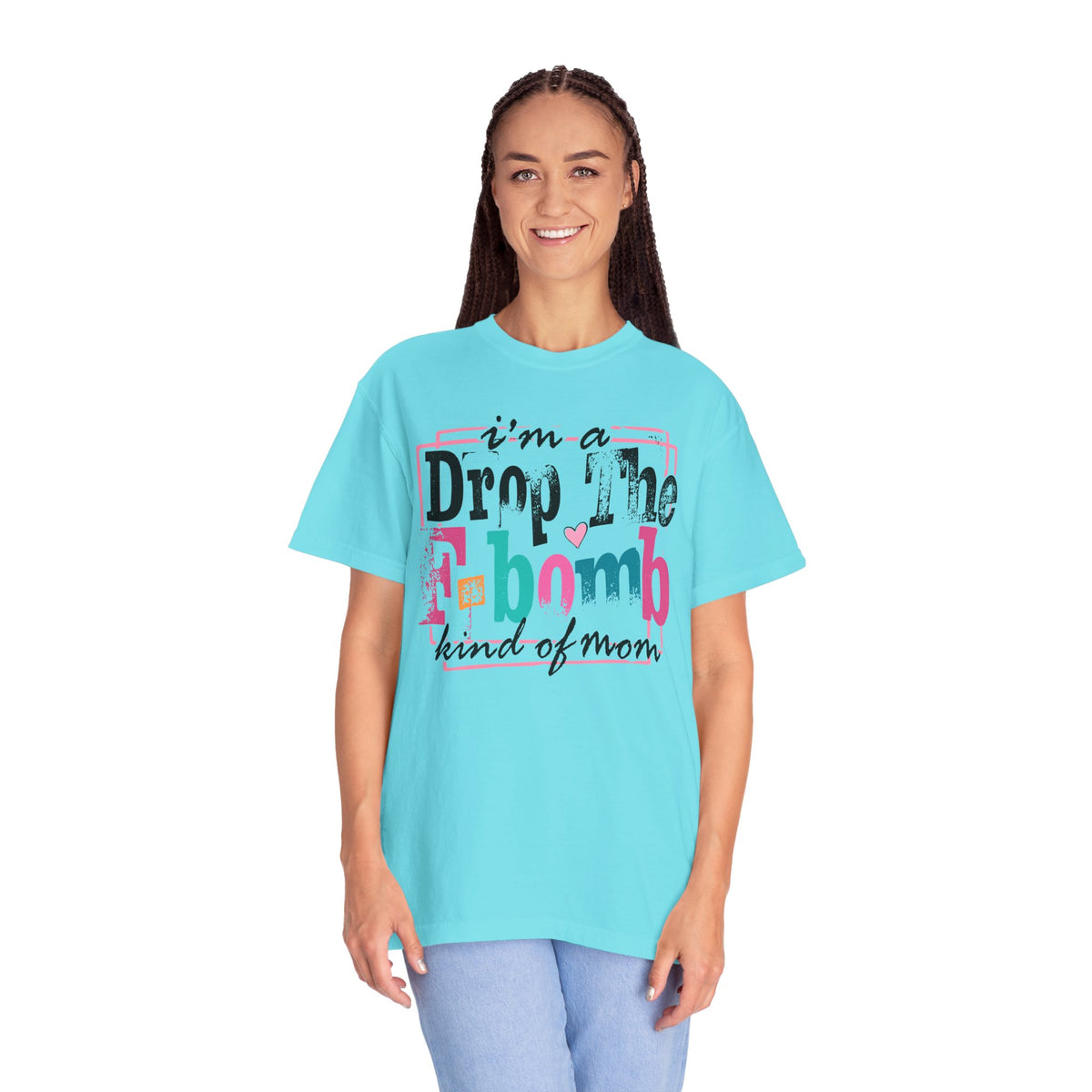 I'm A Drop The F-Bomb Mom Funny - Comfort Colors | Trendy Women's T-Shirt. Direct to Garment. Printed & Shipped in the USA. Unisex Sizes.