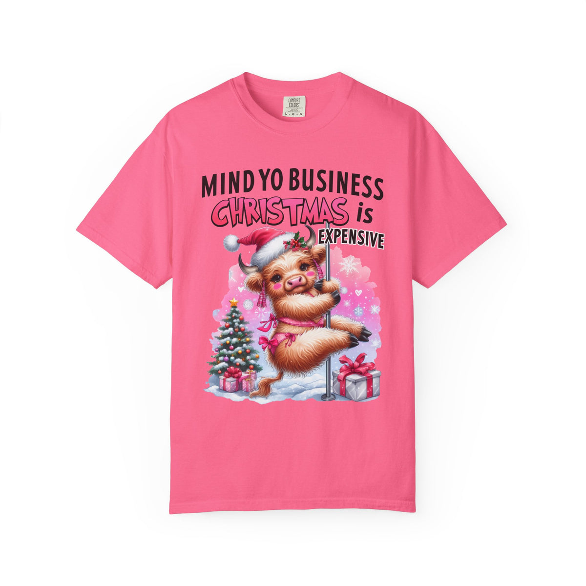 Highland Cow Mind Yo Business Christmas is Expensive - Comfort Colors | Trendy Women's T-Shirt. Direct to Garment. Printed & Shipped in the USA. Unisex Sizes.