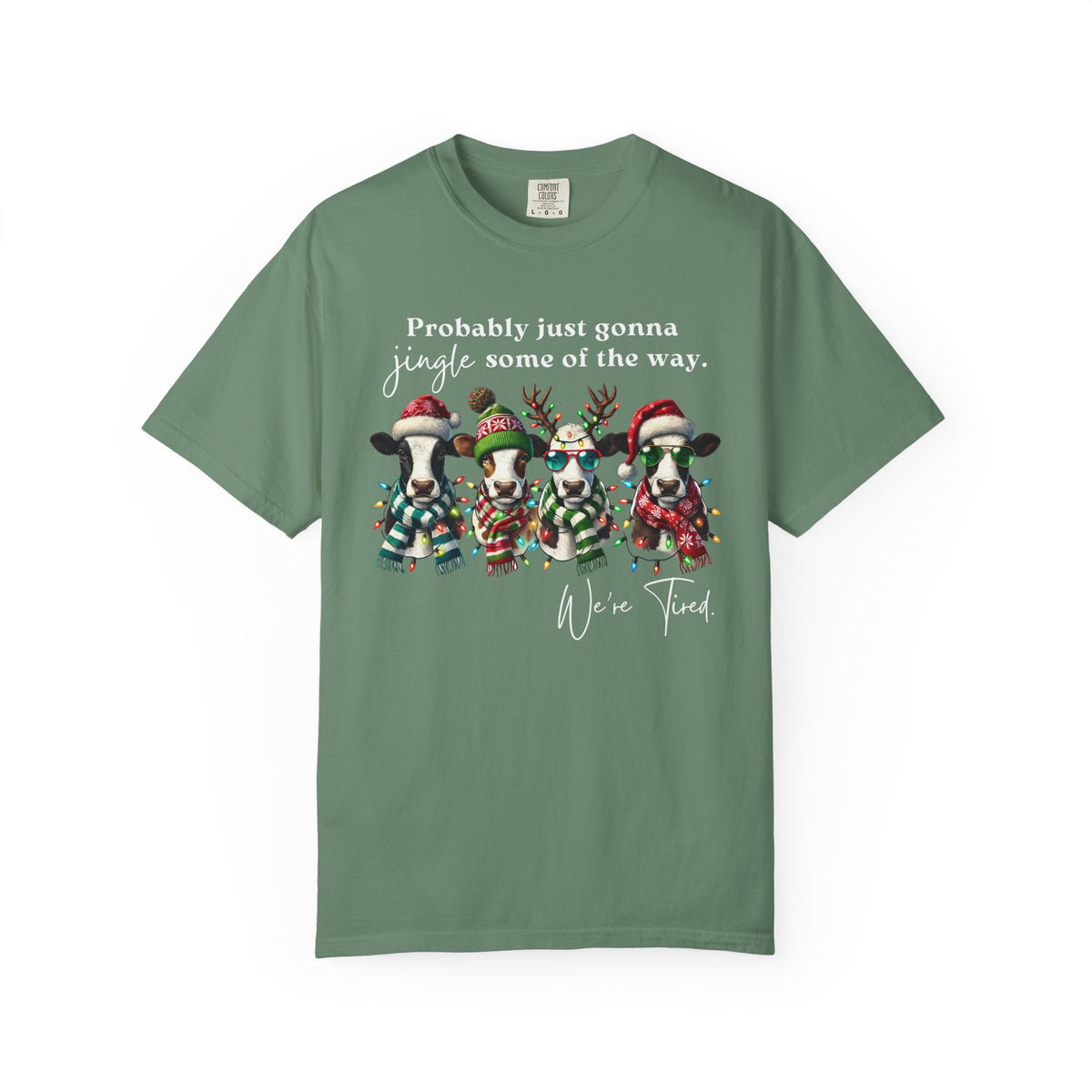 Christmas Cows - Probably Just Gonna Jingle Some Of The Way - Comfort Colors | Trendy Women's and Men's T-Shirt. Direct to Garment. Printed & Shipped in the USA. Unisex Sizes.