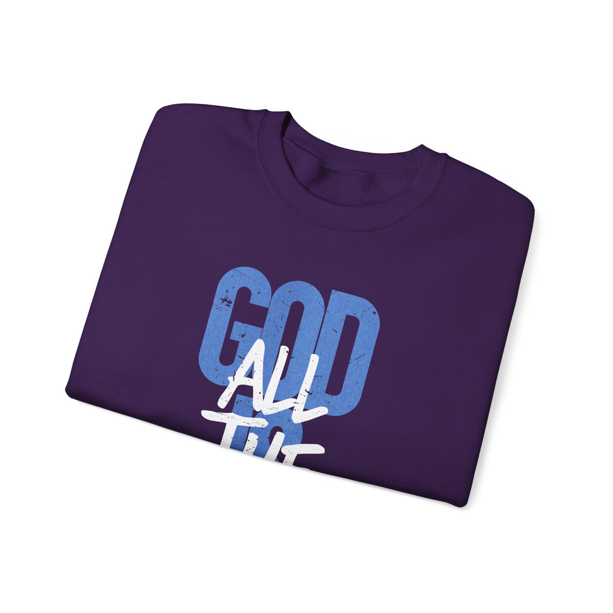 God is Good All The Time – Gildan Heavy Blend | Trendy Women’s and Men's Soft Sweatshirt. Direct to Garment. Printed & Shipped in the USA. Unisex Sizes.