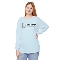 Be Kind. We're Just Trying To Survive Too. Possum. Raccoon. *This Shirt Saves Lives* - Comfort Colors | Trendy Women's and Men's Long Sleeve T-Shirt. Direct to Garment. Printed & Shipped in the USA. Unisex Sizes.