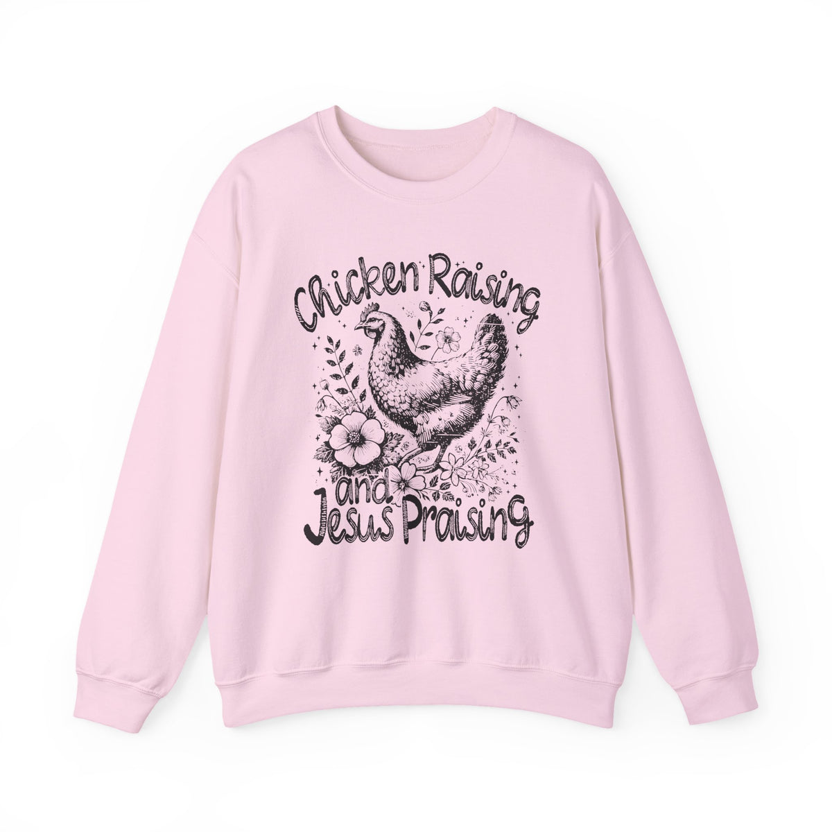 Chicken Raising and Jesus Praising – Gildan Heavy Blend | Trendy Men's and Women’s Soft Sweatshirt. Direct to Garment. Printed & Shipped in the USA. Unisex Sizes.