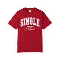 Single and Fabulous - Varsity - Comfort Colors | Trendy Women's T-Shirt. Direct to Garment. Printed & Shipped in the USA. Unisex Sizes.