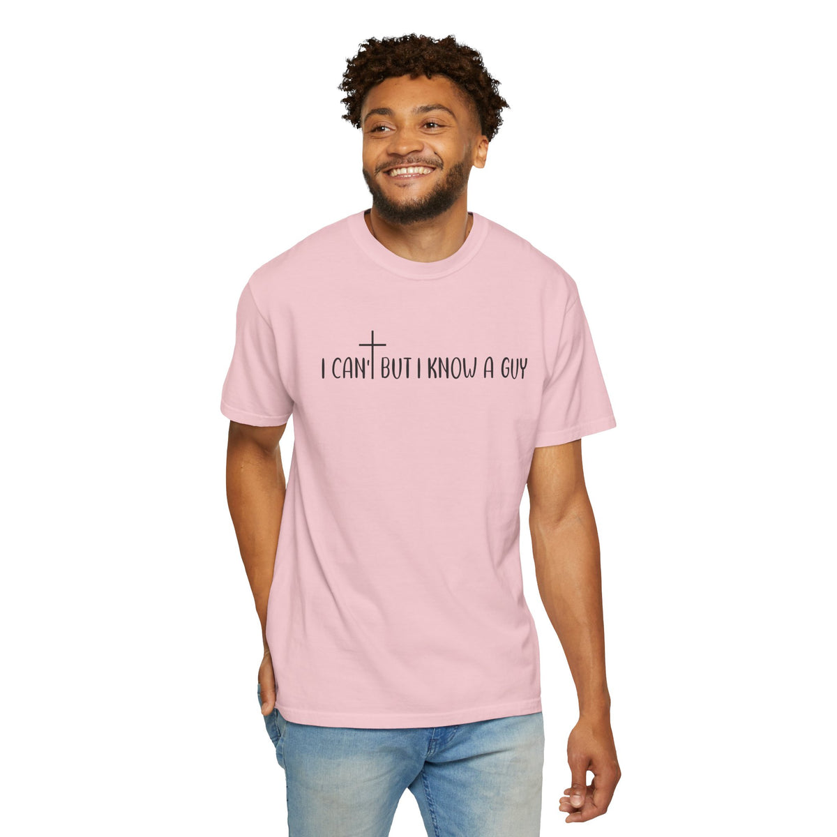 I Can't But I Know a Guy - Jesus - Comfort Colors | Trendy Men's and Women's T-Shirt. Direct to Garment. Printed & Shipped in the USA. Unisex Sizes.