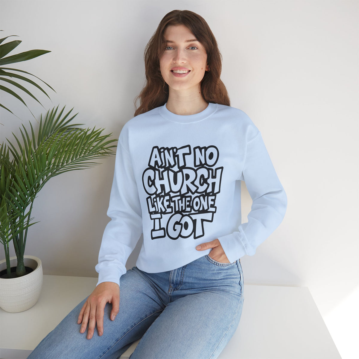 Ain't No Church Like The One I Got – Gildan Heavy Blend | Trendy Women’s and Men's Soft Sweatshirt. Direct to Garment. Printed & Shipped in the USA. Unisex Sizes.