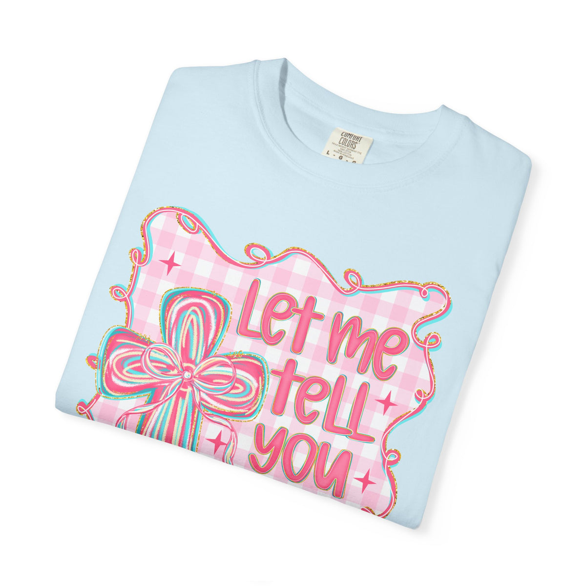 Let Me Tell You About My Jesus, Pink and Green - Comfort Colors | Trendy Women's T-Shirt. Direct to Garment. Printed & Shipped in the USA. Unisex Sizes.