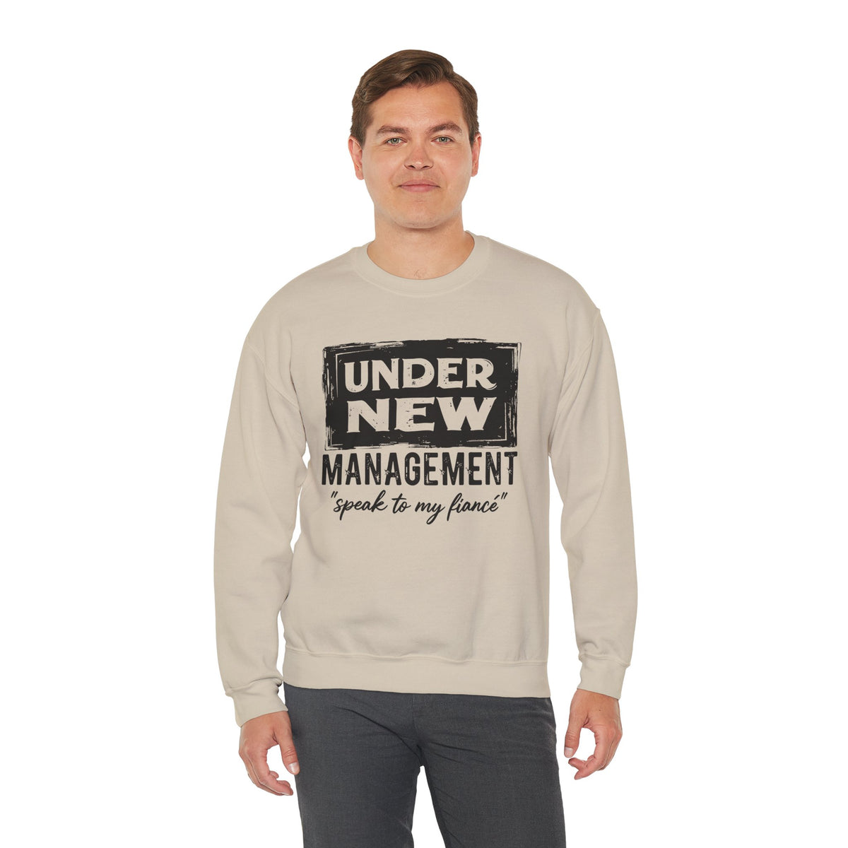 Under New Management "Speak To My Fiance" – Gildan Heavy Blend | Trendy Men's and Women’s Soft Sweatshirt. Direct to Garment. Printed & Shipped in the USA. Unisex Sizes.