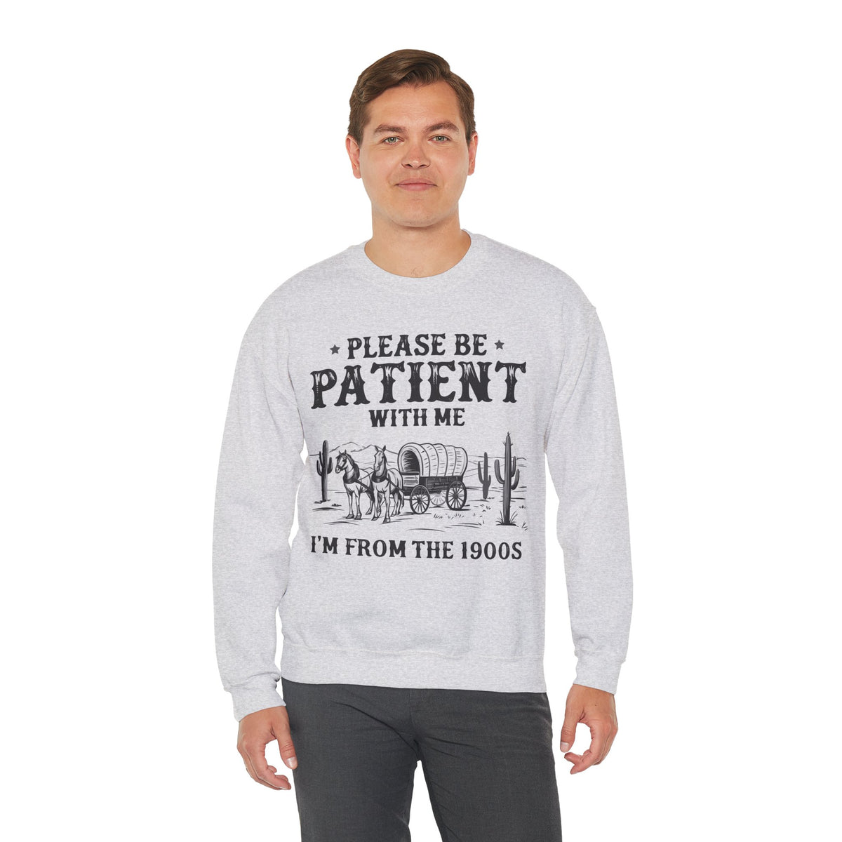 Please Be Patient, 1900's Vintage – Gildan Heavy Blend | Trendy Women’s and Men's Soft Sweatshirt. Direct to Garment. Printed & Shipped in the USA. Unisex Sizes.