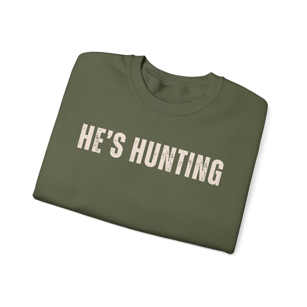 He's Hunting - Distressed – Gildan Heavy Blend | Trendy Women’s Soft Sweatshirt. Direct to Garment. Printed & Shipped in the USA. Unisex Sizes.