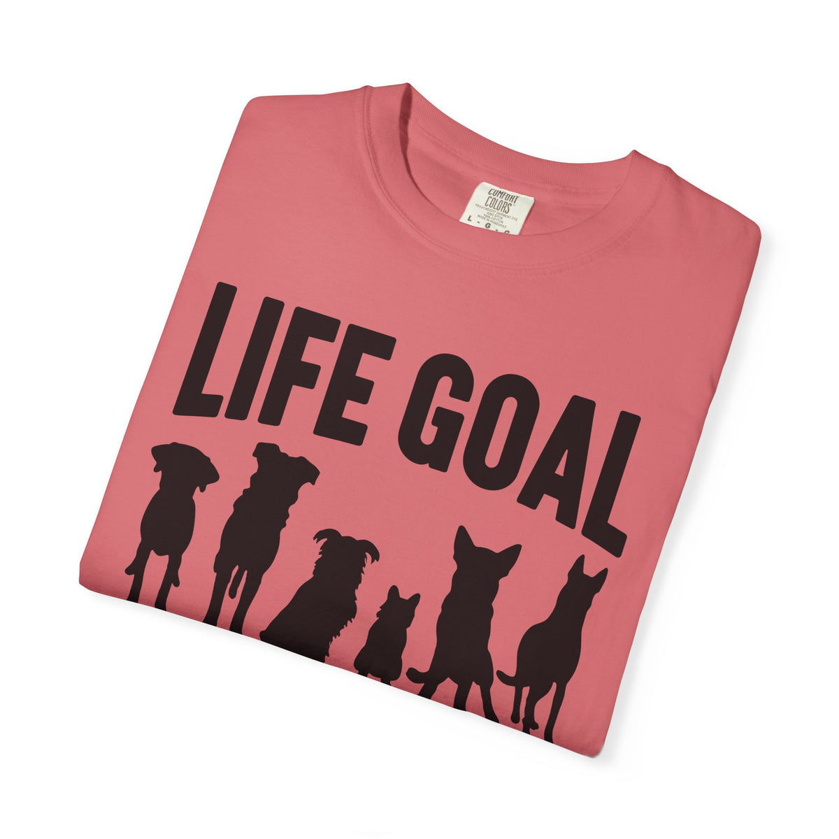 Life Goal Rescue All The Dogs - Comfort Colors | Trendy Unisex T-Shirt. Direct to Garment. Printed & Shipped in the USA. Unisex Sizes.