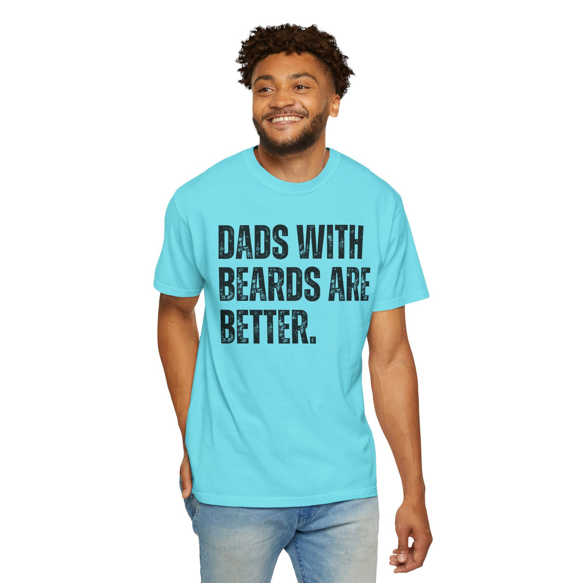 Dads With Beards Are Better - Distressed - Comfort Colors | Trendy Men's T-Shirt. Direct to Garment. Printed & Shipped in the USA. Unisex Sizes.