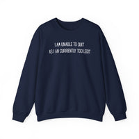 Unable to Quit, Too Legit – Gildan Heavy Blend | Trendy Men's and Women’s Soft Sweatshirt. Direct to Garment. Printed & Shipped in the USA. Unisex Sizes.