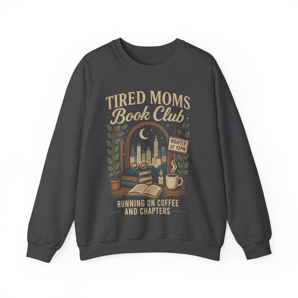 Tired Moms Book Club Running on Coffee and Chapters – Gildan Heavy Blend | Trendy Women’s Soft Sweatshirt. Direct to Garment. Printed & Shipped in the USA. Unisex Sizes.