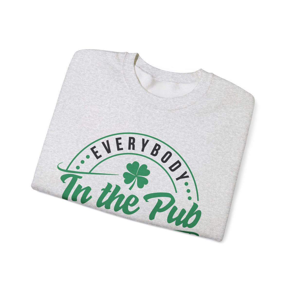 Everybody In The Pub Gettin' Tipsy – Gildan Heavy Blend | Trendy Women’s and Men's Soft Sweatshirt. Direct to Garment. Printed & Shipped in the USA. Unisex Sizes.