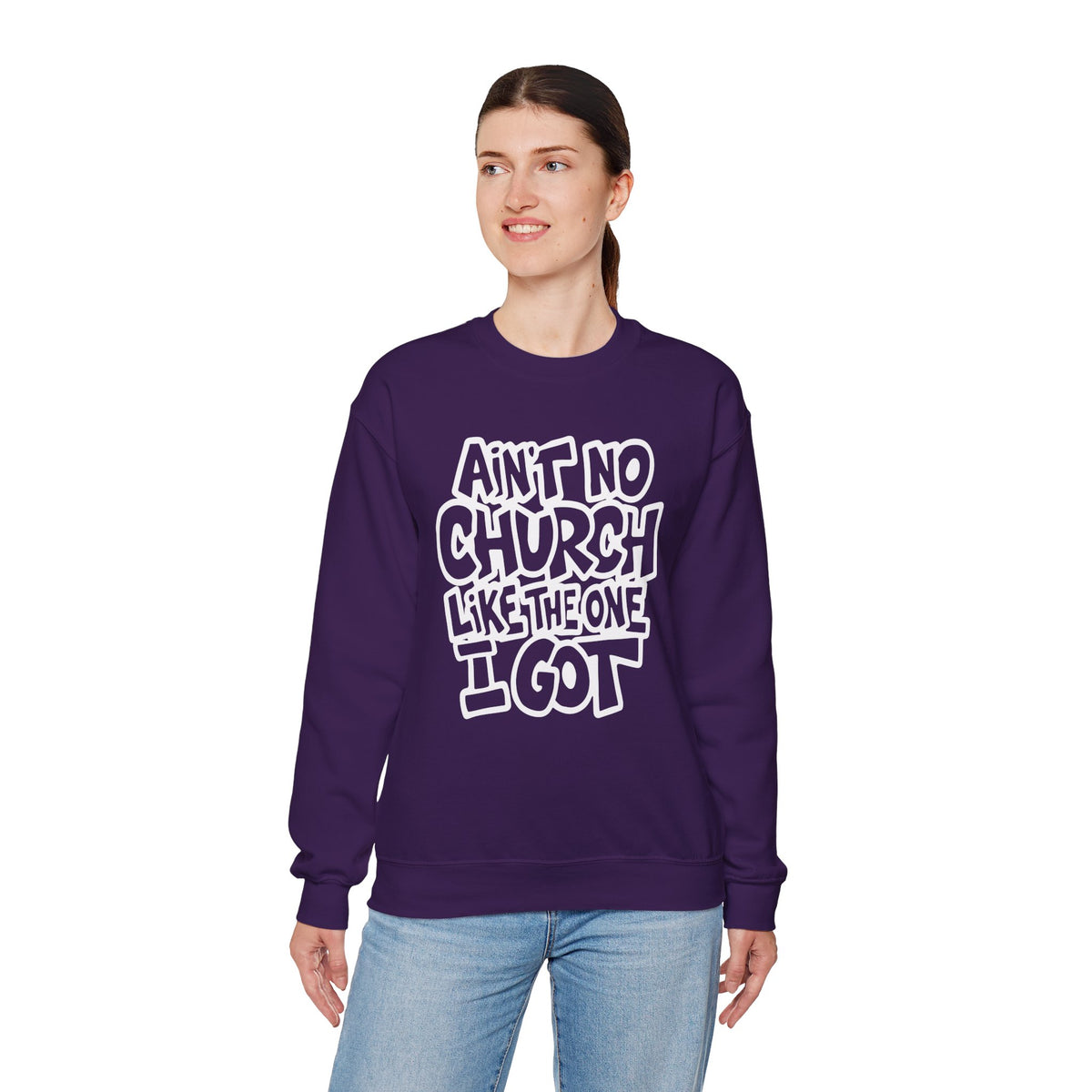 Ain't No Church Like The One I Got – Gildan Heavy Blend | Trendy Women’s and Men's Soft Sweatshirt. Direct to Garment. Printed & Shipped in the USA. Unisex Sizes.
