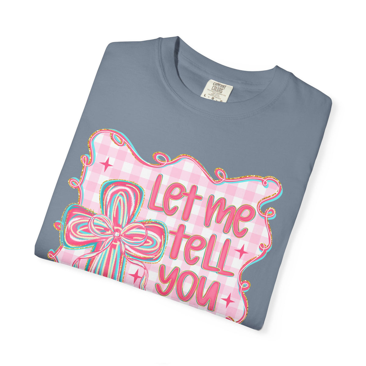 Let Me Tell You About My Jesus, Pink and Green - Comfort Colors | Trendy Women's T-Shirt. Direct to Garment. Printed & Shipped in the USA. Unisex Sizes.