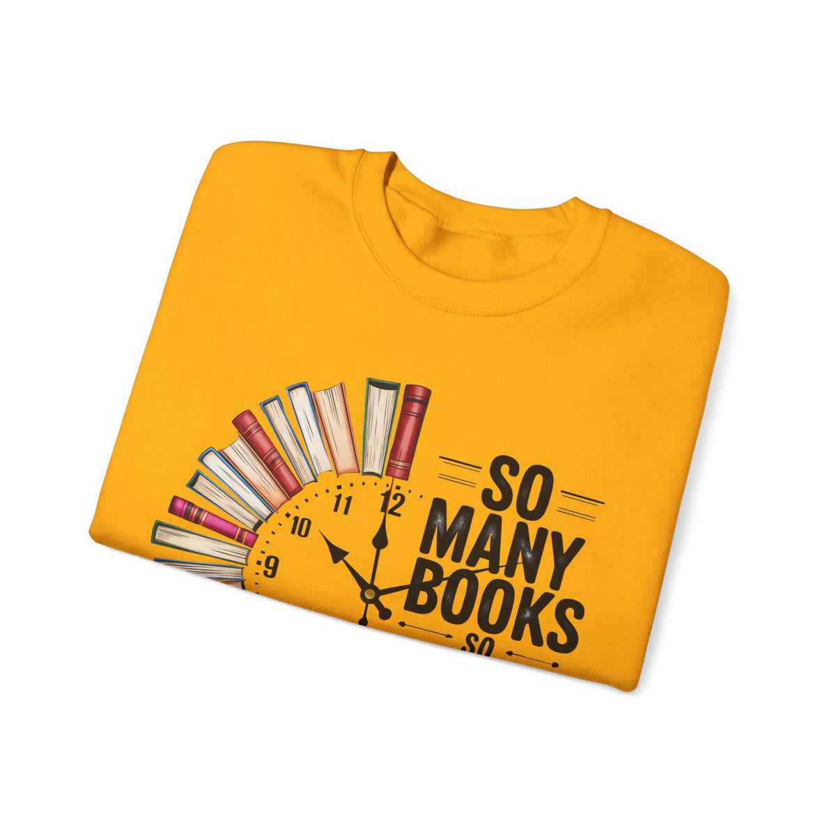 So Many Books So Little Time – Gildan Heavy Blend | Trendy Men's and Women’s Soft Sweatshirt. Direct to Garment. Printed & Shipped in the USA. Unisex Sizes.