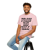 Pray Big Y'all - Comfort Colors | Trendy Women's T-Shirt. Direct to Garment. Printed & Shipped in the USA. Unisex Sizes.