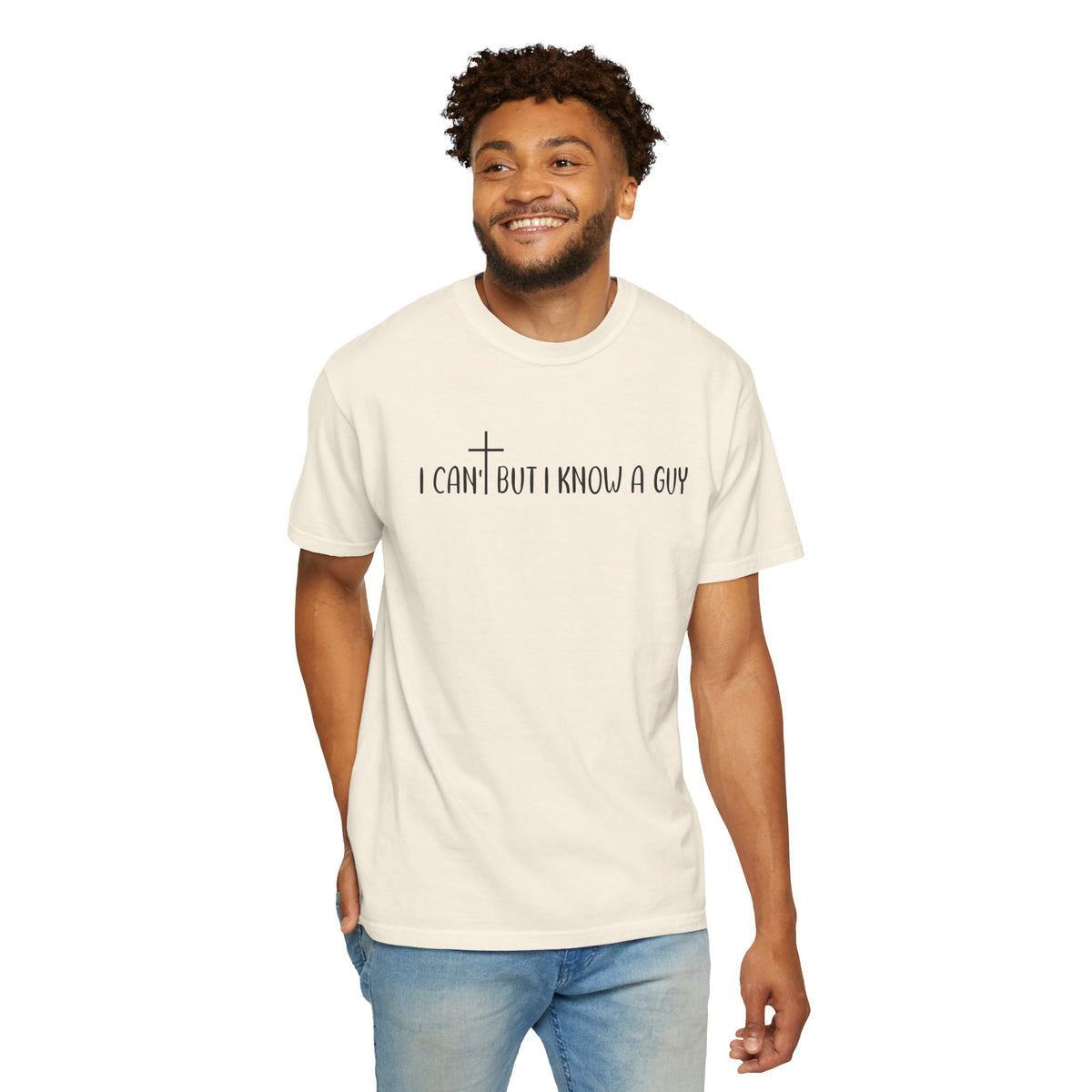 I Can't But I Know a Guy - Jesus - Comfort Colors | Trendy Men's and Women's T-Shirt. Direct to Garment. Printed & Shipped in the USA. Unisex Sizes.