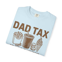 Dad Tax, If I'm Buyin I'm Tryin - Comfort Colors | Trendy Men's T-Shirt. Direct to Garment. Printed & Shipped in the USA. Unisex Sizes.