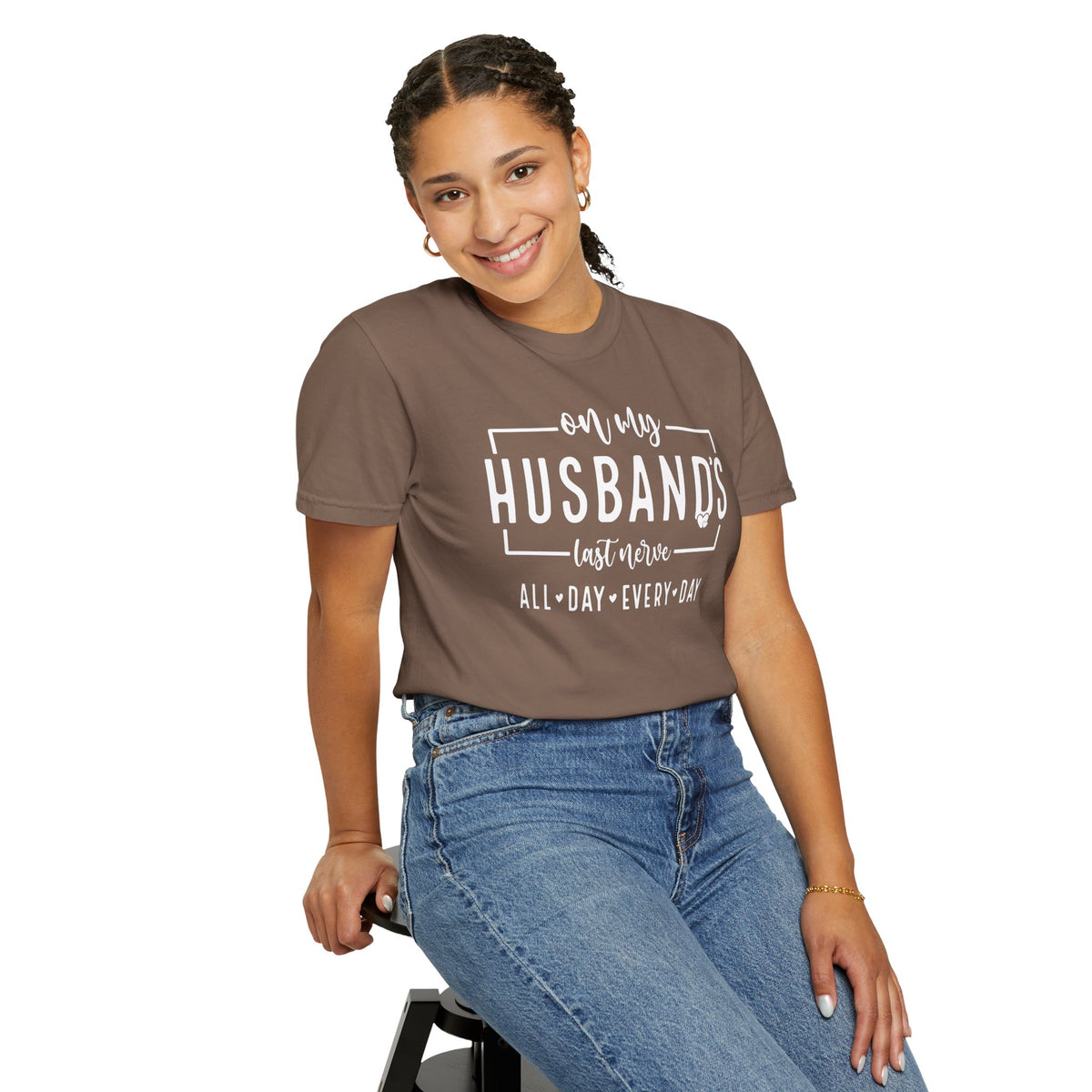On My Husband's Last Nerve All Day Every Day - Comfort Colors | Trendy Women's T-Shirt. Direct to Garment. Printed & Shipped in the USA. Unisex Sizes.