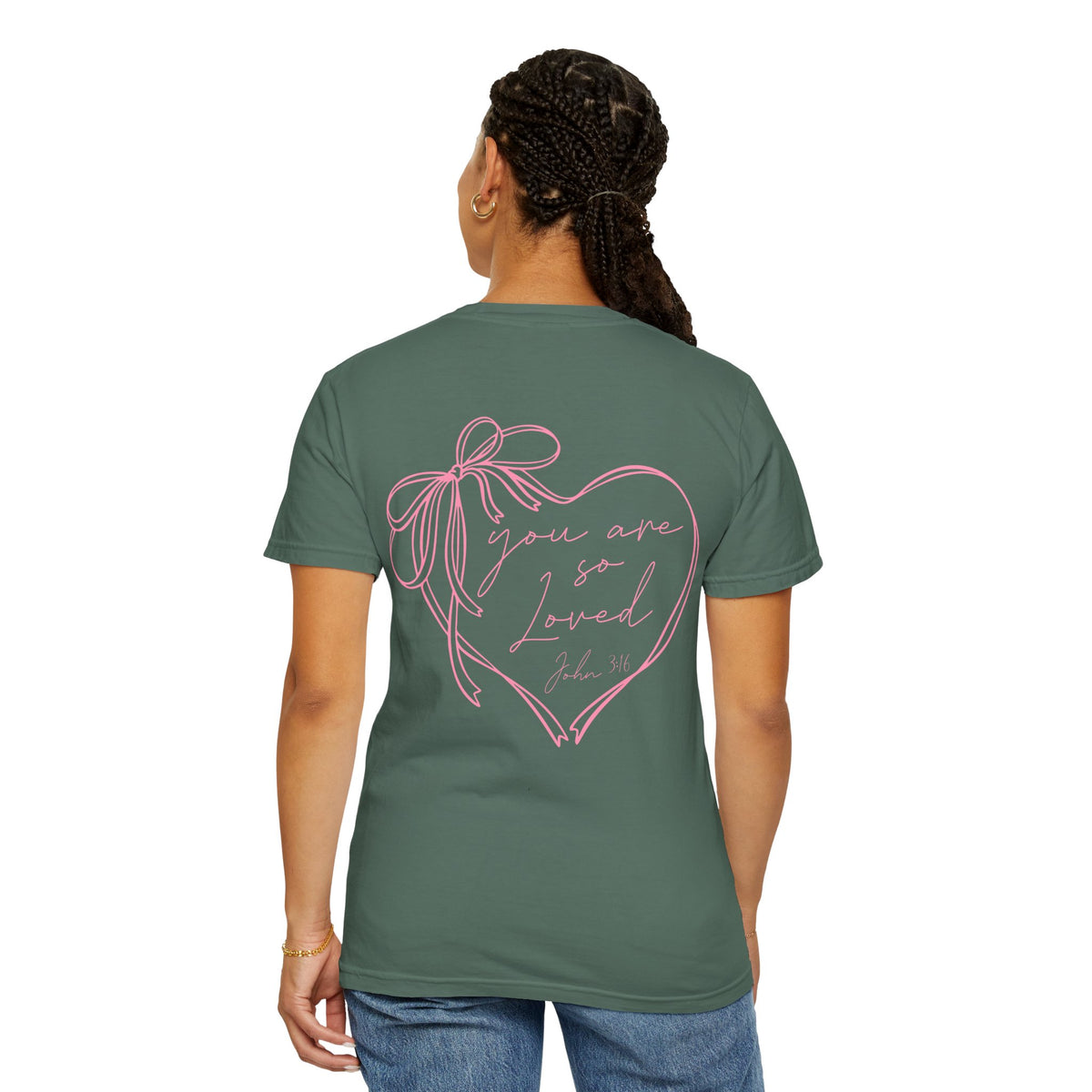 You Are So Loved, Christian Faith - Front & Back Printed - Comfort Colors | Trendy Women's T-Shirt. Direct to Garment. Printed & Shipped in the USA. Unisex Sizes.