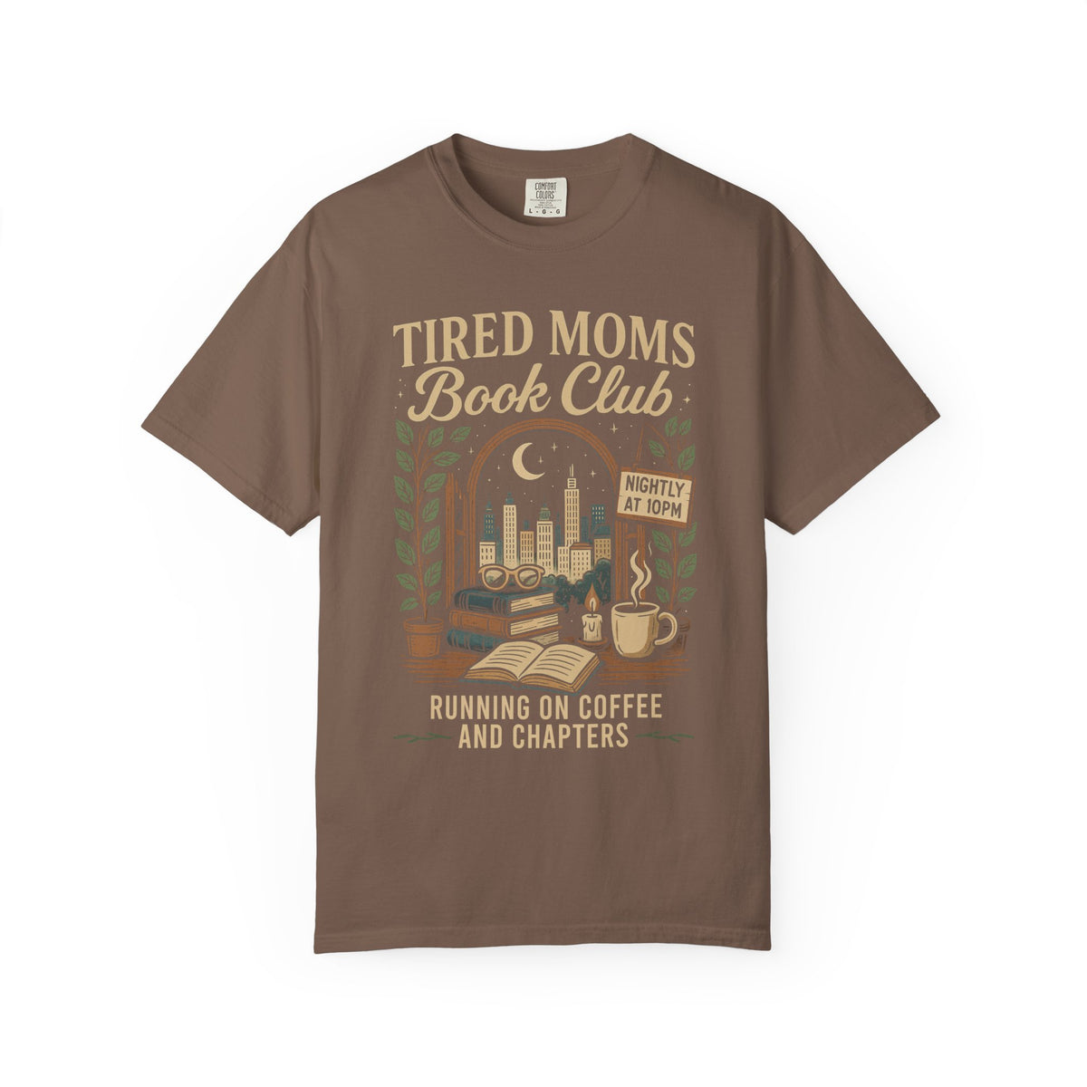 Tired Moms Book Club Running on Coffee and Chapters - Comfort Colors | Trendy Women's T-Shirt. Direct to Garment. Printed & Shipped in the USA. Unisex Sizes.