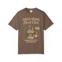 Tired Moms Book Club Running on Coffee and Chapters - Comfort Colors | Trendy Women's T-Shirt. Direct to Garment. Printed & Shipped in the USA. Unisex Sizes.