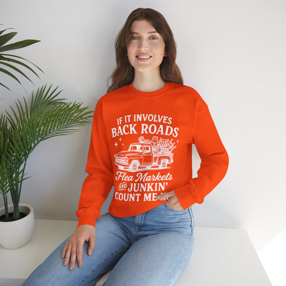 If It Involves Back Roads, Flea Markets and Junkin' Count Me In – Gildan Heavy Blend | Trendy Women’s and Men's Soft Sweatshirt. Direct to Garment. Printed & Shipped in the USA. Unisex Sizes.