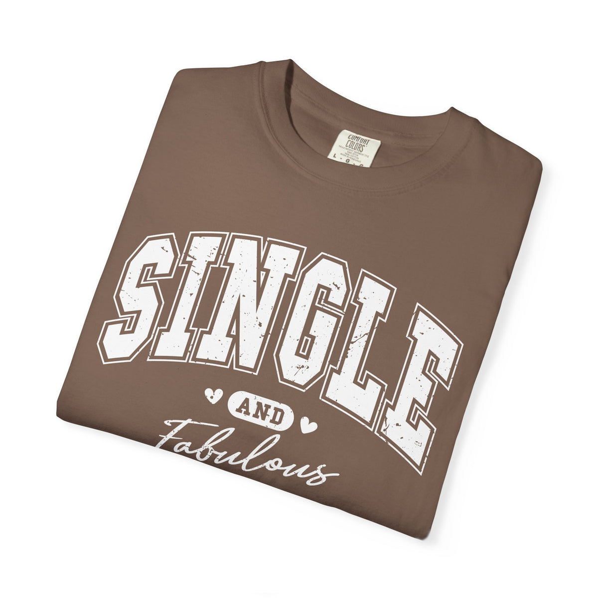 Single and Fabulous - Varsity - Comfort Colors | Trendy Women's T-Shirt. Direct to Garment. Printed & Shipped in the USA. Unisex Sizes.