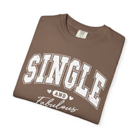 Single and Fabulous - Varsity - Comfort Colors | Trendy Women's T-Shirt. Direct to Garment. Printed & Shipped in the USA. Unisex Sizes.