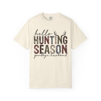 Hello Hunting Season Goodbye Husband Camouflage Wife - Comfort Colors | Trendy Women's T-Shirt. Direct to Garment. Printed & Shipped in the USA. Unisex Sizes.