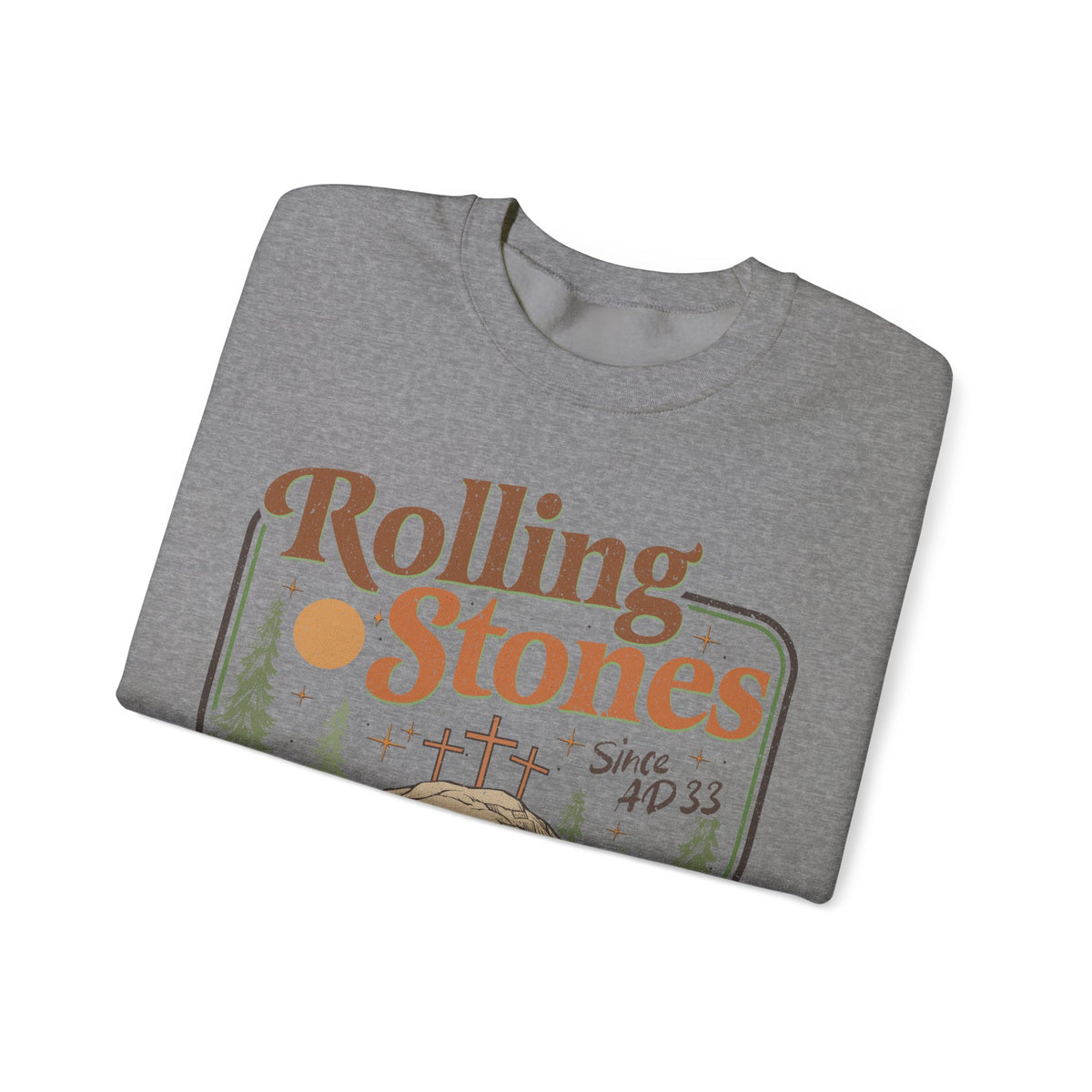 Rolling Stones "Since AD33" Easter Empty Tomb Christian – Gildan Heavy Blend | Trendy Men's and Women’s Soft Sweatshirt. Direct to Garment. Printed & Shipped in the USA. Unisex Sizes.