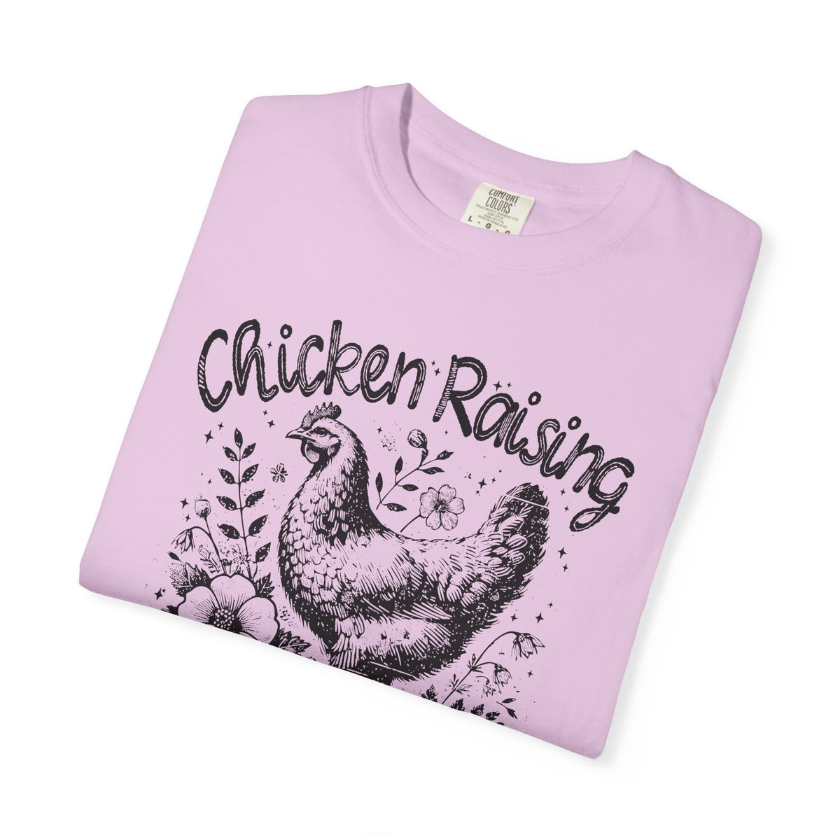 Chicken Raising and Jesus Praising - Comfort Colors | Trendy Men's and Women's T-Shirt. Direct to Garment. Printed & Shipped in the USA. Unisex Sizes.