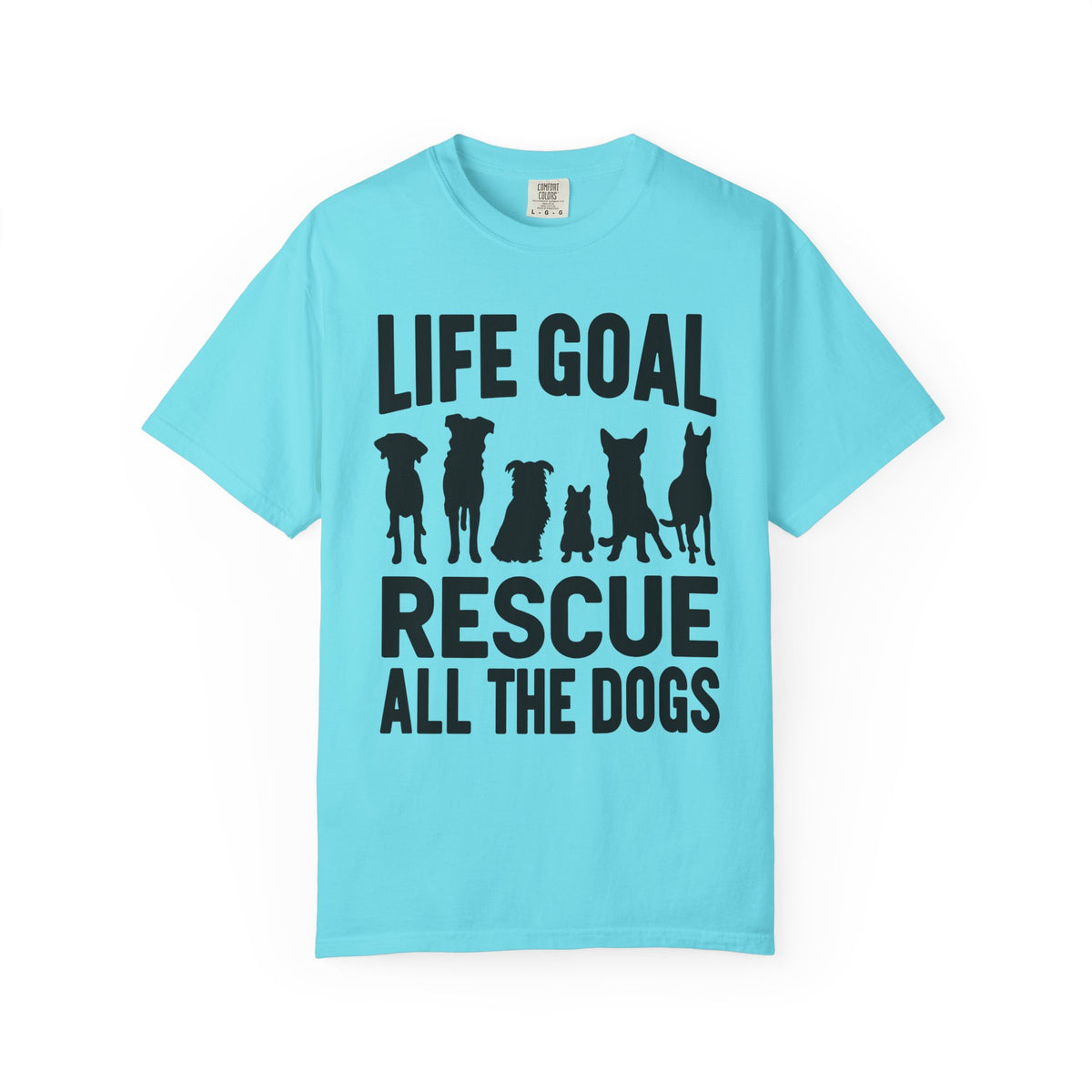 Life Goal Rescue All The Dogs - Comfort Colors | Trendy Unisex T-Shirt. Direct to Garment. Printed & Shipped in the USA. Unisex Sizes.