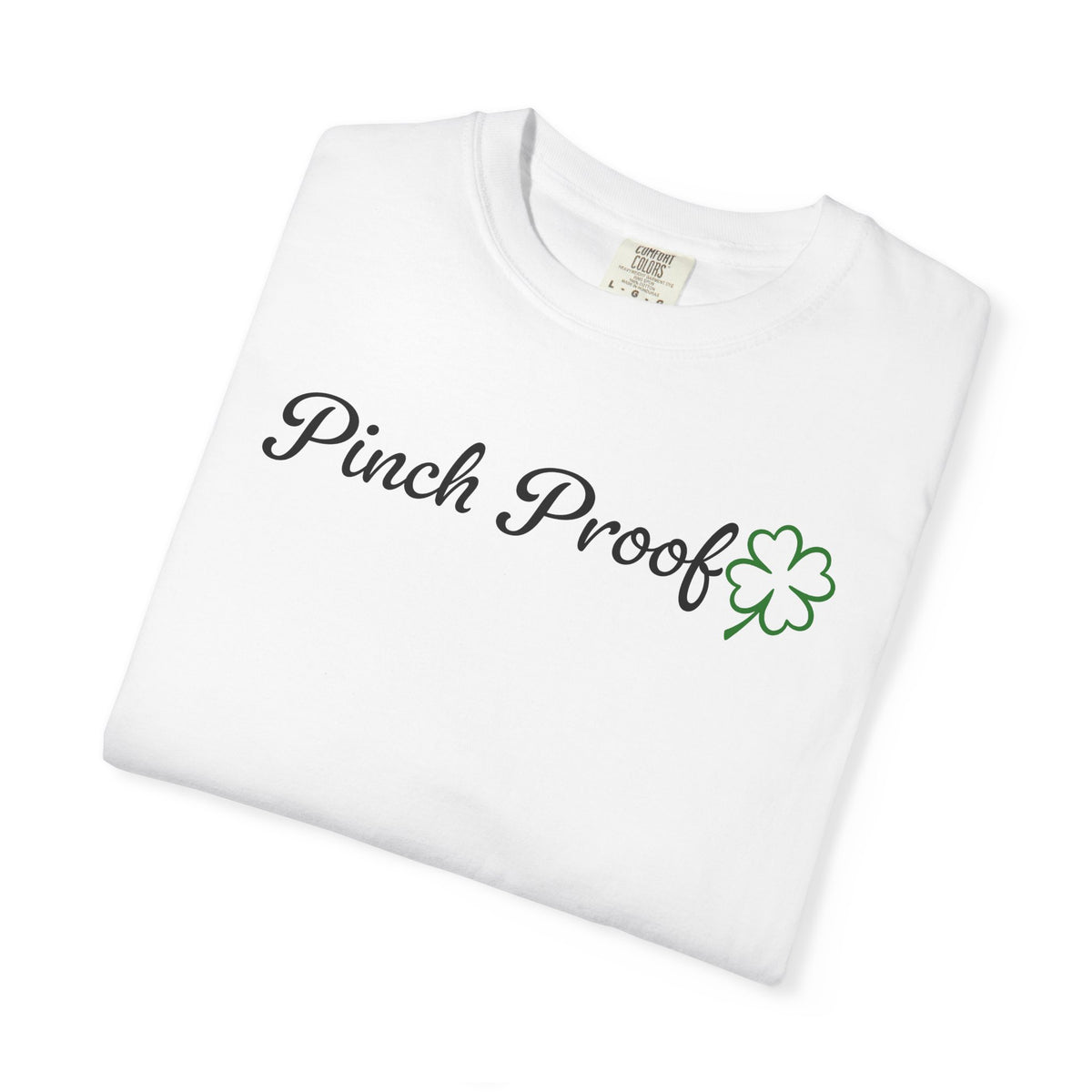 Pinch Proof - Comfort Colors | Trendy Women's and Men's T-Shirt. Direct to Garment. Printed & Shipped in the USA. Unisex Sizes.