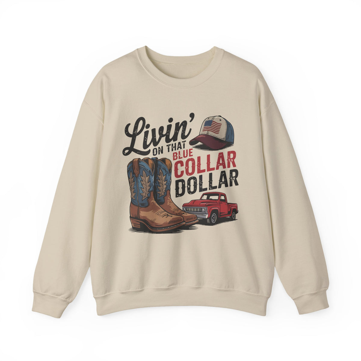 Livin' on That Blue Collar Dollar, Boots and Work Truck – Gildan Heavy Blend | Trendy Men's and Women’s Soft Sweatshirt. Direct to Garment. Printed & Shipped in the USA. Unisex Sizes.