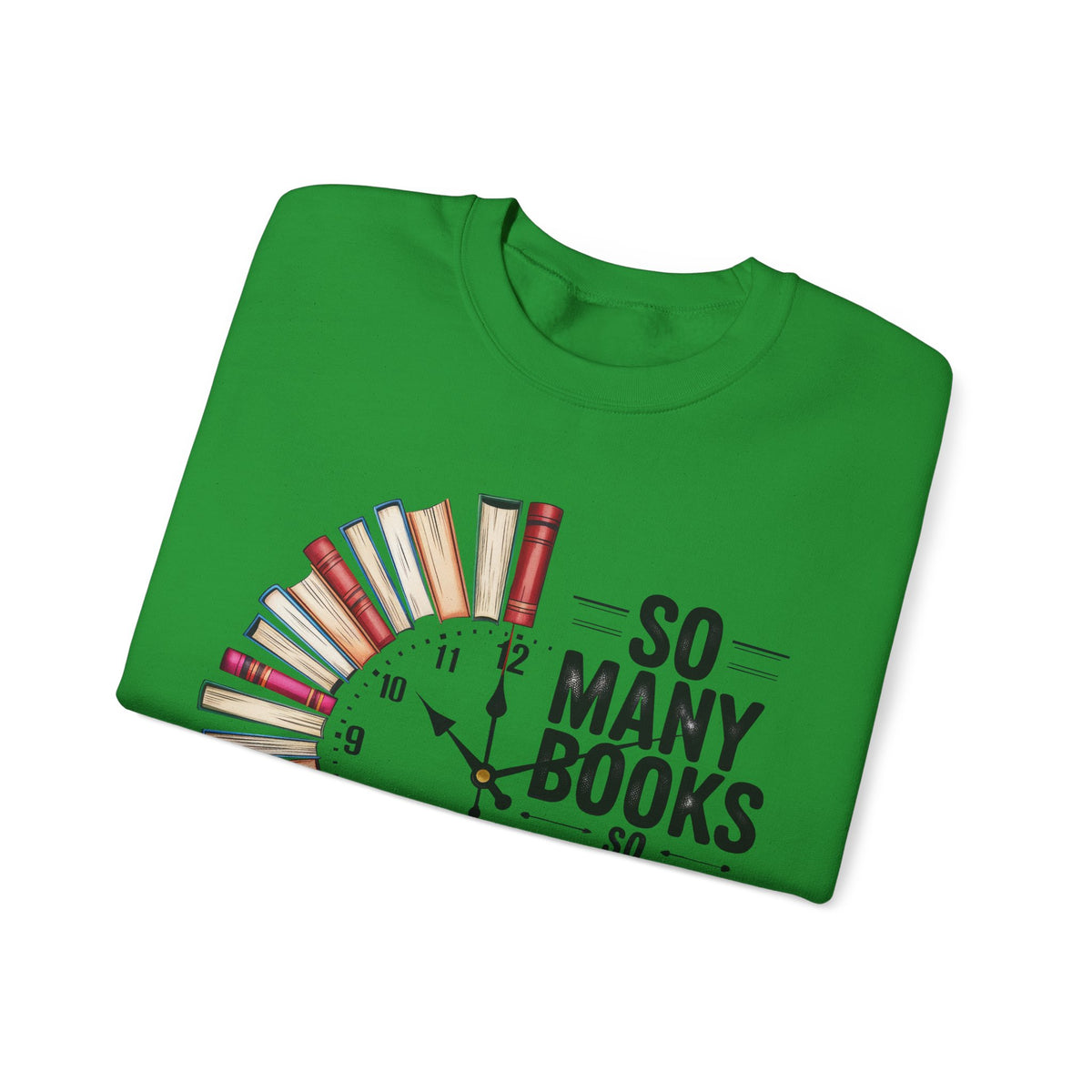 So Many Books So Little Time – Gildan Heavy Blend | Trendy Men's and Women’s Soft Sweatshirt. Direct to Garment. Printed & Shipped in the USA. Unisex Sizes.